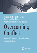 Overcoming Conflict: History Teaching--Peacebuilding--Reconciliation