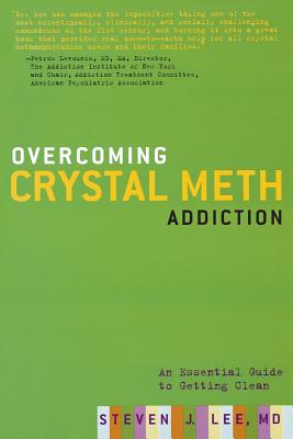 Overcoming Crystal Meth Addiction: An Essential Guide to Getting Clean - Lee, Steven J