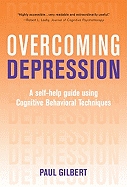 Overcoming Depression: A Self-Help Guide Using Cognitive Behavioral Techniques