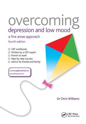 Overcoming Depression and Low Mood: A Five Areas Approach, Fourth Edition - Williams, Chris