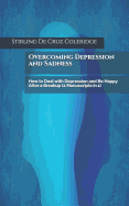 Overcoming Depression and Sadness: How to Deal with Depression and Be Happy After a Breakup (2 Manuscripts in 1)