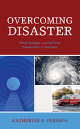 Overcoming Disaster: What Colleges Learned from Catastrophe to Recovery