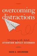 Overcoming Distractions: Thriving with Adult ADD/ADHD