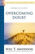 Overcoming Doubt: Learning to Live by Faith