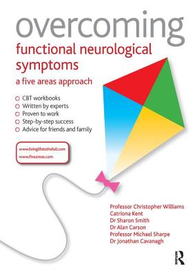 Overcoming Functional Neurological Symptoms: A Five Areas Approach - Williams, Christopher