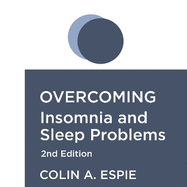 Overcoming Insomnia 2nd Edition: A self-help guide using cognitive behavioural techniques