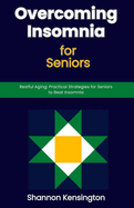 Overcoming Insomnia for Seniors: Restful Aging: Practical Strategies for Seniors to Beat Insomnia