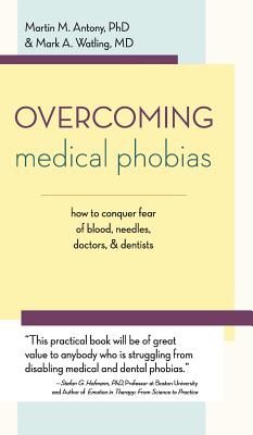 Overcoming Medical Phobias - Antony, Martin M, and Watling, Mark A
