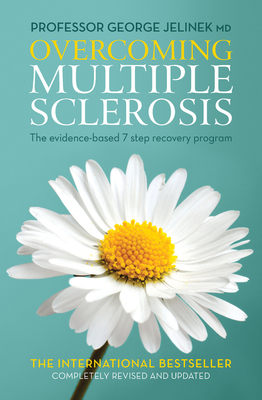 Overcoming Multiple Sclerosis: The evidence-based 7 step recovery program - Jelinek, George