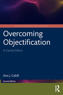 Overcoming Objectification: A Carnal Ethics