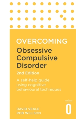 Overcoming Obsessive Compulsive Disorder, 2nd Edition: A self-help guide using cognitive behavioural techniques - Veale, David, and Willson, Rob, and Stevens, Robbie (Read by)