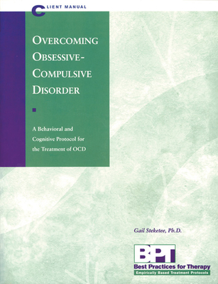 Overcoming Obsessive-Compulsive Disorder - Client Manual - McKay, Matthew, PhD, and Steketee, Gail, PhD