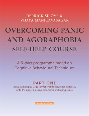 Overcoming Panic and Agoraphobia Self-Help Course in 3 vols - Silove, Derrick, and Manicavasagar, Vijaya