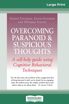 Overcoming Paranoid & Suspicious Thoughts (16pt Large Print Edition) - Freeman, Daniel, and Freeman, Jason, and Garety, Philippa