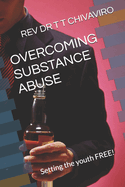Overcoming Substance Abuse: Setting the youth FREE!