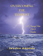 Overcoming the Tempest: A Journey from Fear to Freedom