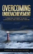 Overcoming Underachievement: A Personal Journey to Build Confidence and Discover Purpose