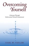 Overcoming Yourself: A Journey Through Achievement Toward Contentment