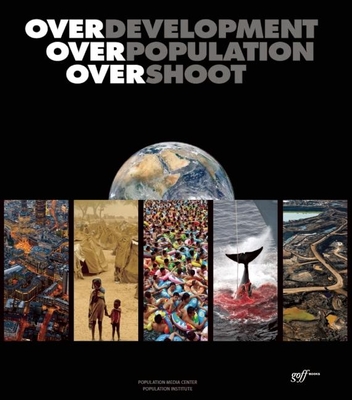 Overdevelopment, Overpopulation, Overshoot - Butler, Tom (Editor), and Kanyoro, Musimbi (Foreword by), and Ryerson, William N (Introduction by)