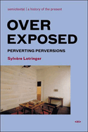 Overexposed: Perverting Perversions