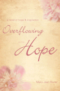 Overflowing with Hope: A Novel of Hope & Inspiration