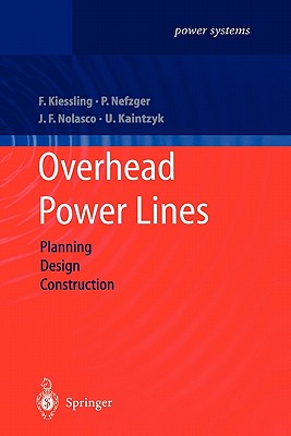 Overhead Power Lines: Planning, Design, Construction - Kiessling, Friedrich, and Nefzger, Peter, and Nolasco, Joao Felix