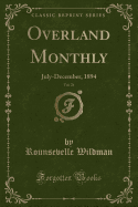 Overland Monthly, Vol. 24: July-December, 1894 (Classic Reprint)