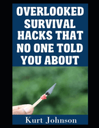 Overlooked Survival Hacks That No One Told You
