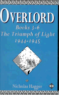 Overlord: Books 3-6: The Triumph of Light, 1944-1945