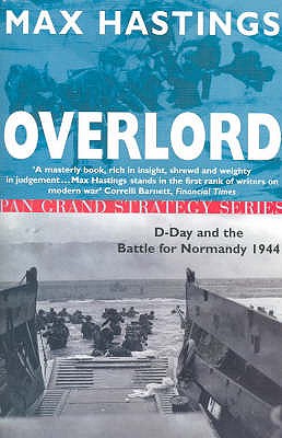 Overlord; D-day and the Battle for Normandy 1944 - Hastings, Max