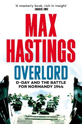 Overlord: D-Day and the Battle for Normandy 1944 - Hastings, Max