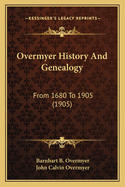Overmyer History and Genealogy: From 1680 to 1905 (1905)