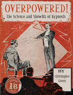 Overpowered!: The Science and Showbiz of Hypnosis