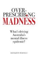 Overprescribing Madness: What'S Driving Australia's Mental Health Epidemic