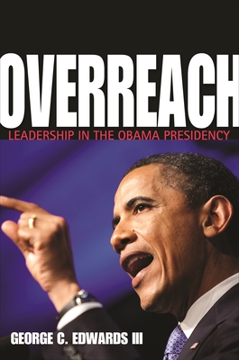 Overreach: Leadership in the Obama Presidency - Edwards, III, George C., III