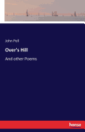 Over's Hill: And other Poems