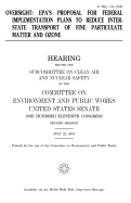 Oversight: EPA's proposal for federal implementation plans to reduce interstate transport of fine particulate matter and ozone