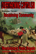 Overthrowing Capitalism, Volume 3: Reclaiming Community: An Anthology of Transformational Poets
