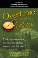 Overtime the Bonus Years: What Happens When You Take the Chance to Start Your Life Over?