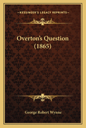 Overton's Question (1865)