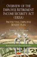 Overview of the Employee Retirement Income Security Act (ERISA): Protecting Employee Benefit Plan