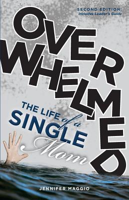 Overwhelmed: The Life of a Single Mom - Maggio, Jennifer Barnes