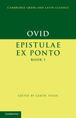 Ovid: Epistulae ex Ponto Book I - Ovid, and Tissol, Garth (Editor)