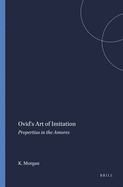 Ovid's Art of Imitation: Propertius in the Amores