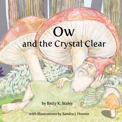 Ow and the Crystal Clear - Staley, Betty K