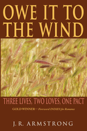 Owe It To The Wind: Three Lives, Two Loves, One Pact