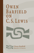 Owen Barfield on C. S. Lewis - Barfield, Owen, and Tennyson, G B (Editor)