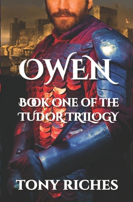 Owen - Book One of the Tudor Trilogy - Riches, Tony