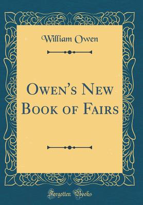 Owen's New Book of Fairs (Classic Reprint) - Owen, William