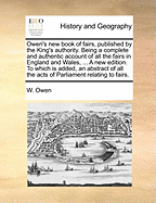 Owen's New Book of Fairs, Published by the King's Authority: Being a Complete and Authentic Account of All the Fairs in England and Wales (1788)